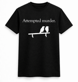 H.D Attempted Murder T-Shirt