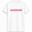 H.D Handsome T-Shirt - Handsome Dans