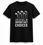 H.D Important Choices T-Shirt - Handsome Dans